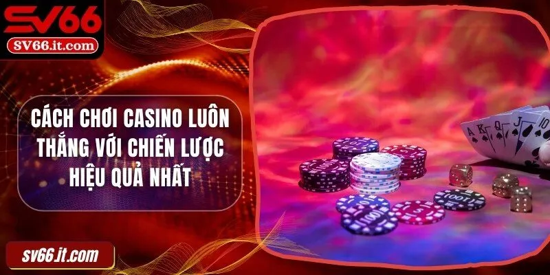 cách chơi casino luôn thắng